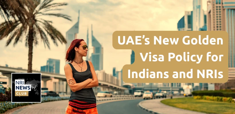 UAE’s New Golden Visa Policy for Indians and NRIs: Lifetime Residency at ₹23.3 Lakh, No Investment Required