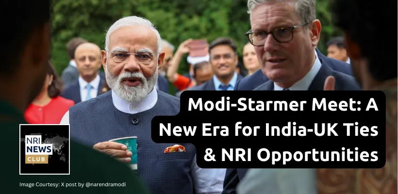 Modi-Starmer Meeting Strengthens India-UK Ties: A Milestone for the NRI Community