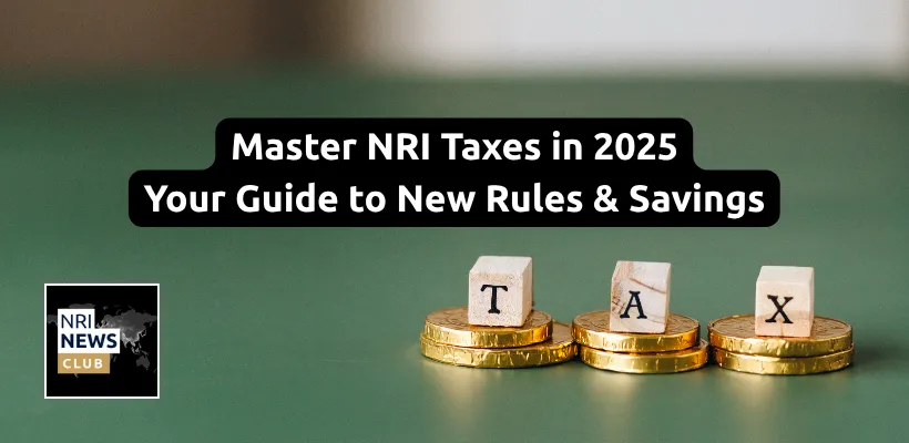 Navigating the New Tax Landscape for NRIs in 2025: Key Changes and Strategies