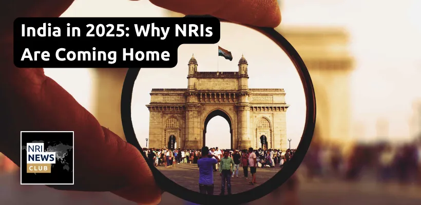 India Calling: Why NRIs Are Returning in 2025