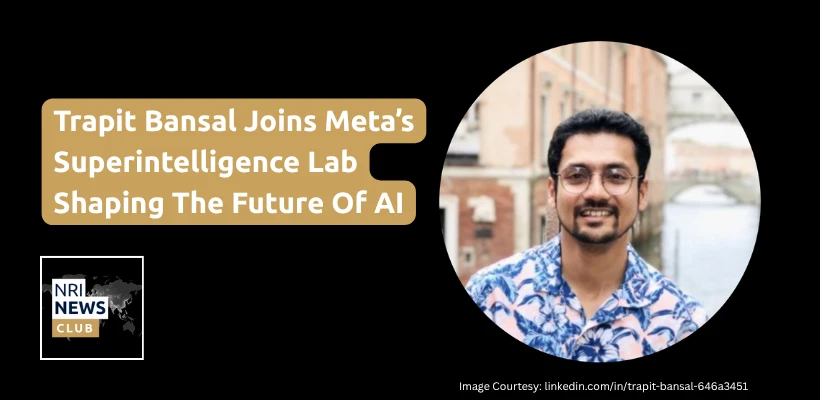 Meta’s Superintelligence Lab: Indian NRI Trapit Bansal Among 11 Immigrant AI Pioneers Shaping America’s AI Future